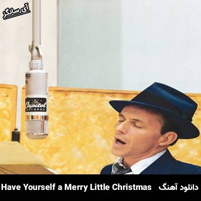 دانلود آهنگ Have Yourself a Merry Little Christmas Frank Sinatra